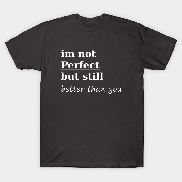 IM not Perfect T-Shirt by Young&smART